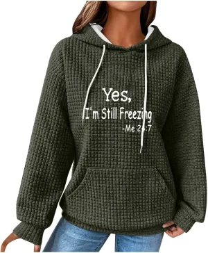 Binmer Oversized Waffle Hoodies for Womens with Sayings Yes,I'm Stil Freezing Me 24:7 Long Sleeve Sweatshirt Fall Gift Shirts