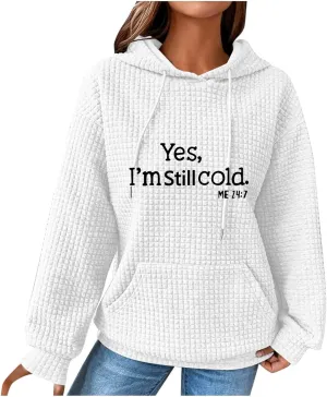 Binmer Oversized Waffle Hoodies for Womens with Sayings Yes,I'm Stil Freezing Me 24:7 Long Sleeve Sweatshirt Fall Gift Shirts