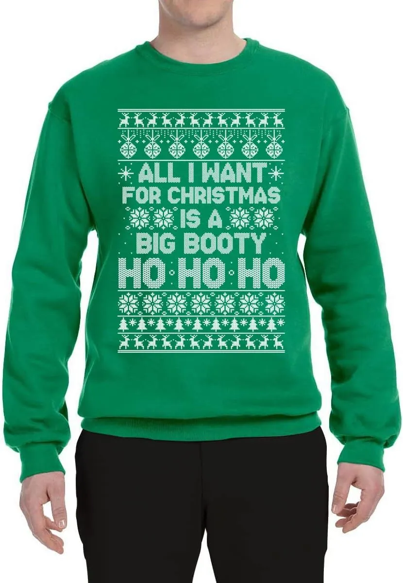 Wild Bobby All I Want for Christmas is a Big Booty Ho Funny Xmas Ugly Christmas Sweater Unisex Crewneck Sweatshirt